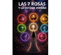 LAS 7 ROSAS Y LA OCTAVA VERDAD