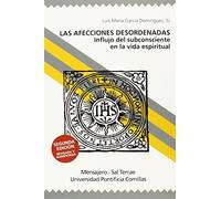 Las afecciones desordenadas: Influjo del subconsciente en la vida espiritual