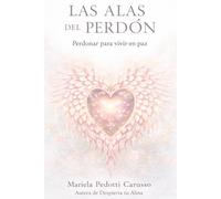 Las Alas del Perdón: Perdonar para vivir en paz