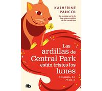Las ardillas de Central Park están tristes los lunes (Trilogía de París 3)