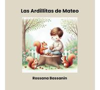 Las Ardillitas de Mateo: Libro de aventuras y enseñanza para niños y niñas de 4 a 9 años