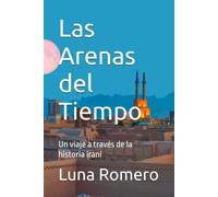 Las Arenas del Tiempo: Un viaje a través de la historia iraní