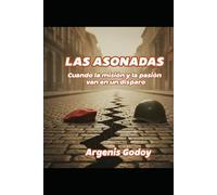 LAS ASONADAS: CUANDO LA MISIÓN Y LA PASIÓN VAN EN UN DISPARO