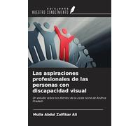 Las aspiraciones profesionales de las personas con discapacidad visual: Un estudio sobre los distritos de la costa norte de Andhra Pradesh