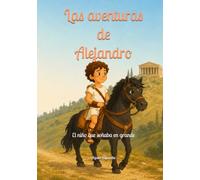 Las aventuras de Alejandro: El niño que soñaba en grande
