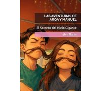 Las aventuras de Aroa y Manuel: El Secreto del Hielo Gigante: 1