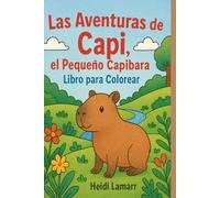 Las Aventuras de Capi el pequeño Capibara.: Libro para colorear