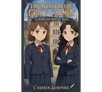 Las aventuras de Cris y Carmen: El robo del orbe de Seinz