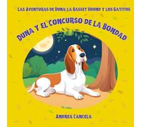 Las Aventuras de Duna, la Basset Hound y los Gatitos.: Duna y el Concurso de la Bondad