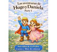Las aventuras de Hugo y Daniela: Libro de colorear infantil / Cuento mágico para niños de 4 a 8 años