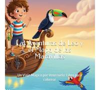 Las Aventuras de Leo y el Mapa de las Maravillas: Un Viaje Mágico por Venezuela: Libro para Colorear para Niños de 7 a 12 Años
