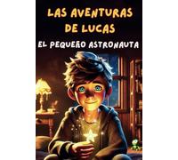 Las Aventuras de Lucas: El Pequeño Astronauta