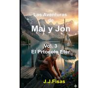 LAS AVENTURAS DE MAI Y JON - 3: El Protocolo Eter