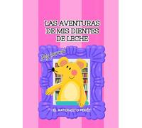 Las aventuras de mis dientes de leche: my journal