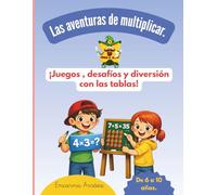 Las aventuras de multiplicar.: ¡Juegos , desafíos y diversión con las tablas!