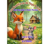 Las Aventuras de Toya y Luki: Luki Aprende a Pedir Perdón - Lecciones Clásicas Para Niños de Como Pedir Perdon y Siempre Hacer Lo Que Es Correcto