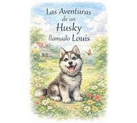 Las Aventuras de un Husky llamado Louis