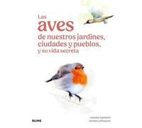 Las aves de nuestros jardines, ciudades y pueblos