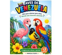 Las aves de Venezuela: Libro para colorear para niños - Aprende sobre Venezuela coloreando aves tropicales (3+ años)