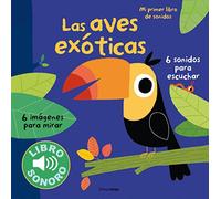 Las aves exóticas. Mi primer libro de sonidos