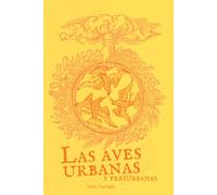 Las aves urbanas y periurbanas: Edición ilustrada