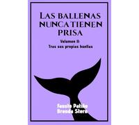 LAS BALLENAS NUNCA TIENEN PRISA: VOLUMEN II: Tras sus propias huellas