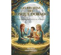 Las Brujitas del Bosque Dorado: Un cuento para quienes aún creen en la magia