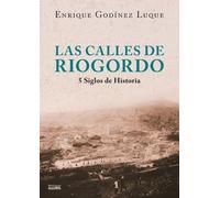 Las calles de Riogordo: Cinco siglos de historia