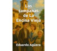 Las campanas de La Encina Vieja: La historia demuestra que el amor puede más que el destino. (DRAMA, ROMANCE)