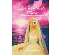 Las Cartas de Clara: La historia que no supe contarte