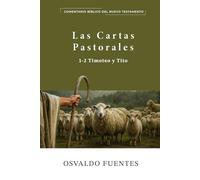 Las Cartas Pastorales: Primera - Segunda de Timoteo y Tito
