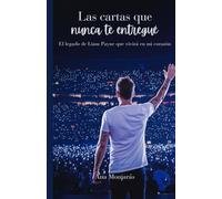 Las cartas que nunca te entregué: El legado de Liam Payne que vivirá en mi corazón