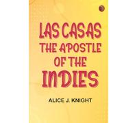 Las Casas: "The Apostle of the Indies"