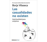 Las casualidades no existen: Espiritualidad para escépticos
