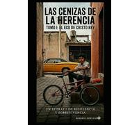 LAS CENIZAS DE LA HERENCIA: Tomo I: El eco de Cristo Rey