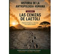Las cenizas de Laetoli: De los primeros homínidos a la humanidad actual