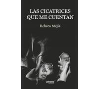 Las cicatrices que me cuentan: 01