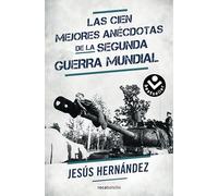 Las cien mejores anécdotas de la II Guerra Mundial