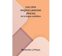 Las cien mejores poesías (líricas) de la lengua castellana