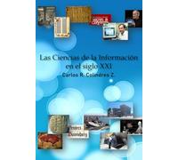 Las Ciencias de la Informacion en el siglo XXI: Desde Niniveh hasta la World Wide Web y las Bibliotecas Digitales