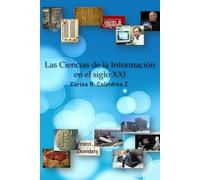 Las Ciencias de la Informacion en el siglo XXI: Desde Niniveh hasta la World Wide Web y las Bibliotecas Digitales