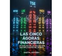 Las Cinco Ágoras Financieras: Un Análisis de las Bolsas Más Influyentes del Mundo