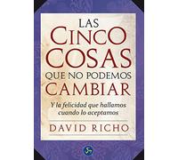 Las Cinco Cosas Que No Podemos Cambiar / The Five Things We Can Not Change: Y La Felicidad Que Hallamos Cuando Lo Aceptamos