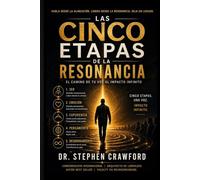 Las Cinco Etapas de la Resonancia: Habla desde el ser completo y transforma cada sala en la que entres