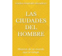 LAS CIUDADES DEL HOMBRE: Miserias de un mundo que se rompe