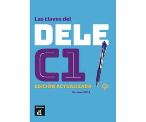 Las claves del DELE C1. Libro del alumno con recursos digitales: Edición actualizada/Versión 2024. Libro del alumno con recursos digitales