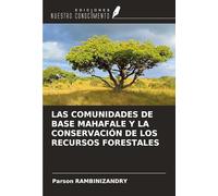 LAS COMUNIDADES DE BASE MAHAFALE Y LA CONSERVACIÓN DE LOS RECURSOS FORESTALES