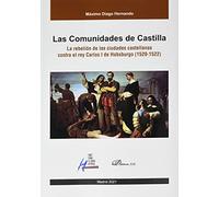 Las Comunidades De Castilla: La rebelión de las ciudades castellanas contra el rey Carlos I de Habsburgo (1520-1522)