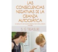 LAS CONSECUENCIAS NEGATIVAS DE LA CRIANZA AUTOCRÁTICA: La razón por la cual los padres despóticos viven tristes y solitarios en la vejez