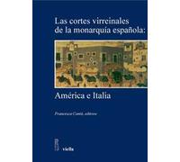 Las Cortes Virreinales de la monarquia espanola: America e Italia